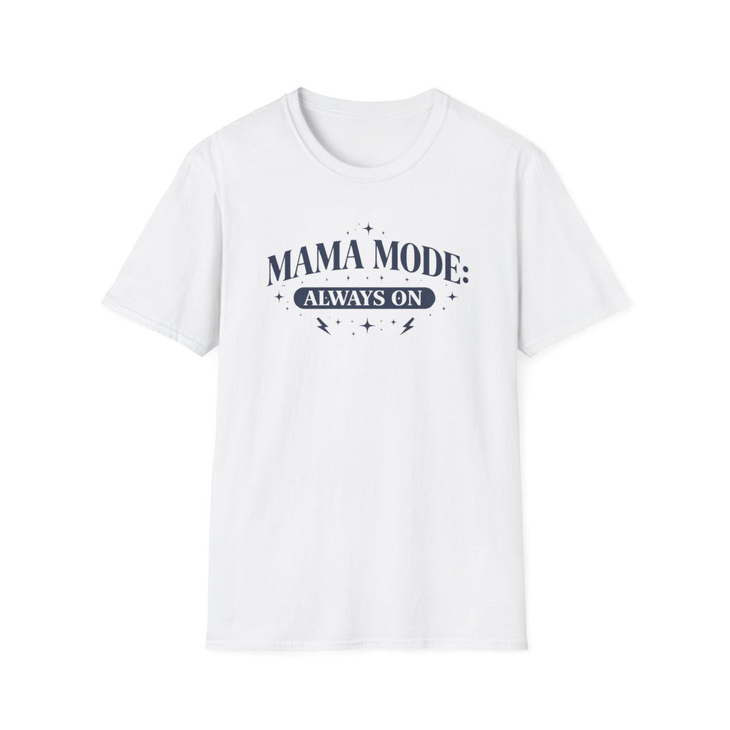 Mama Mode Always On T-Shirt