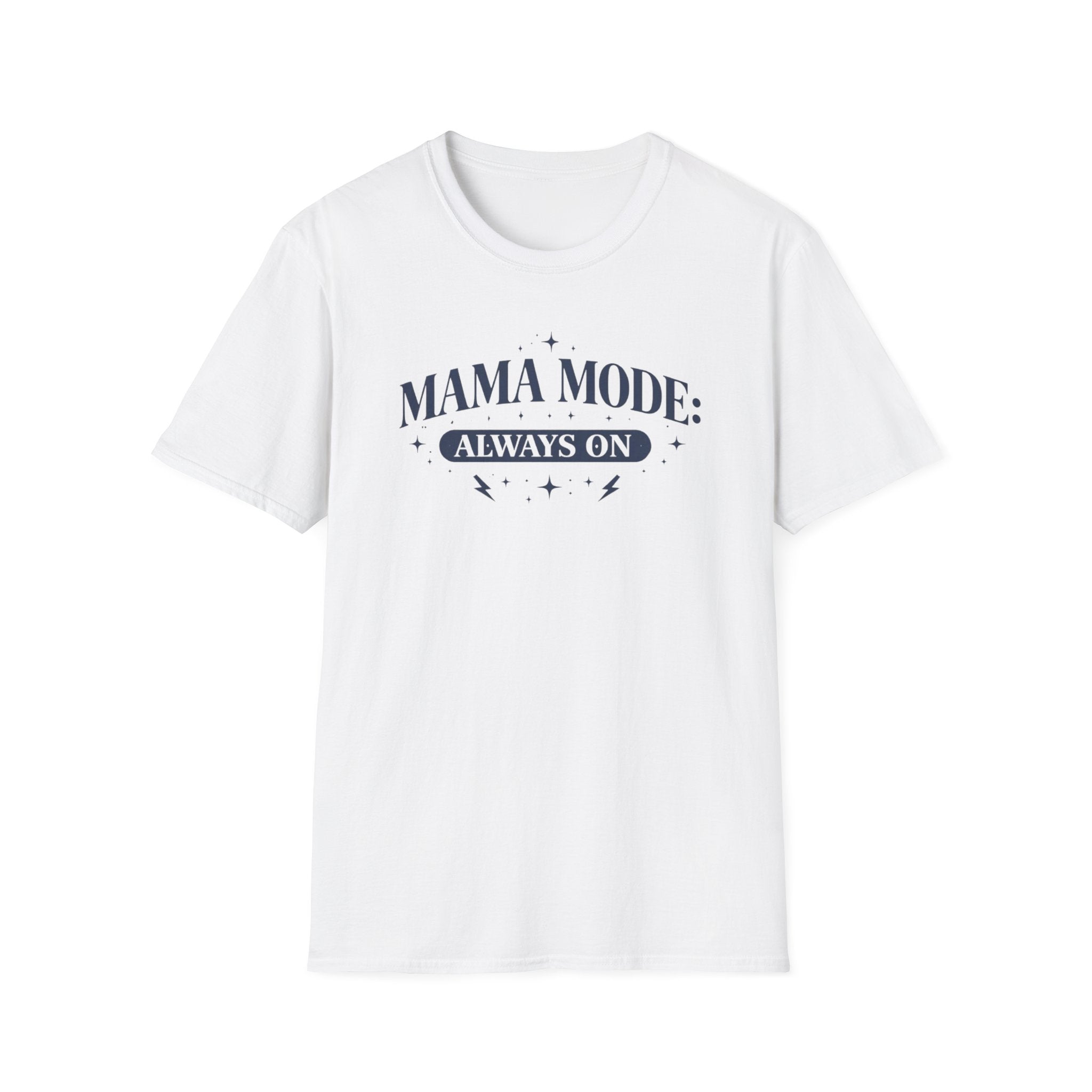 Mama Mode Always On T-Shirt